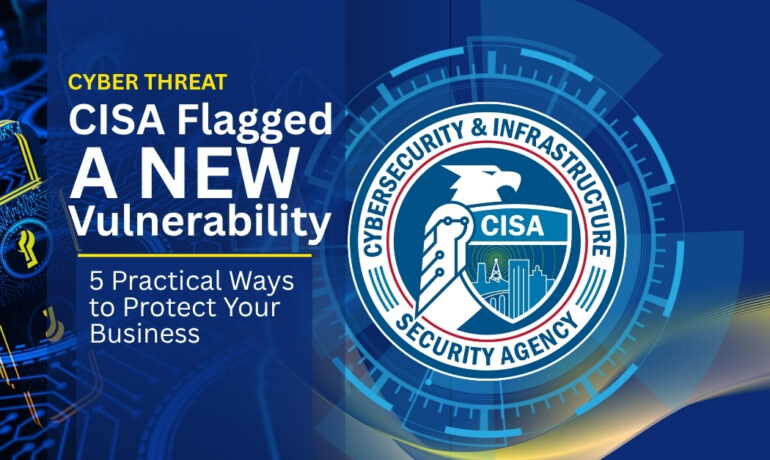 Nieto Technologies CISA Flagged a New Vulnerability as Actively Exploited 5 Practical Ways to Protect Your Business from Cyber Threats